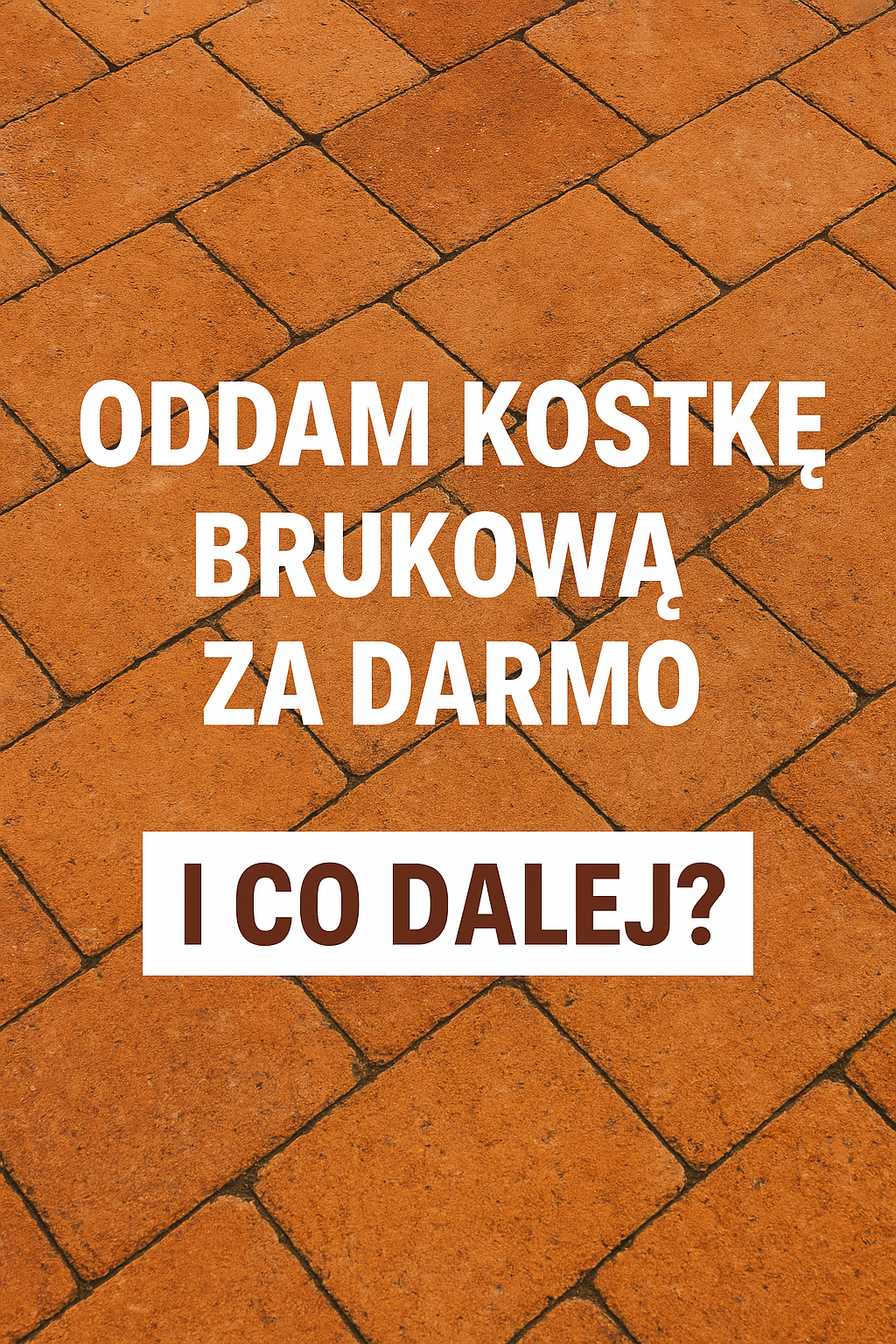 Oddam kostkę brukową za darmo – jak wykorzystać takie ogłoszenia i stworzyć piękny podjazd praktycznie bez kosztów