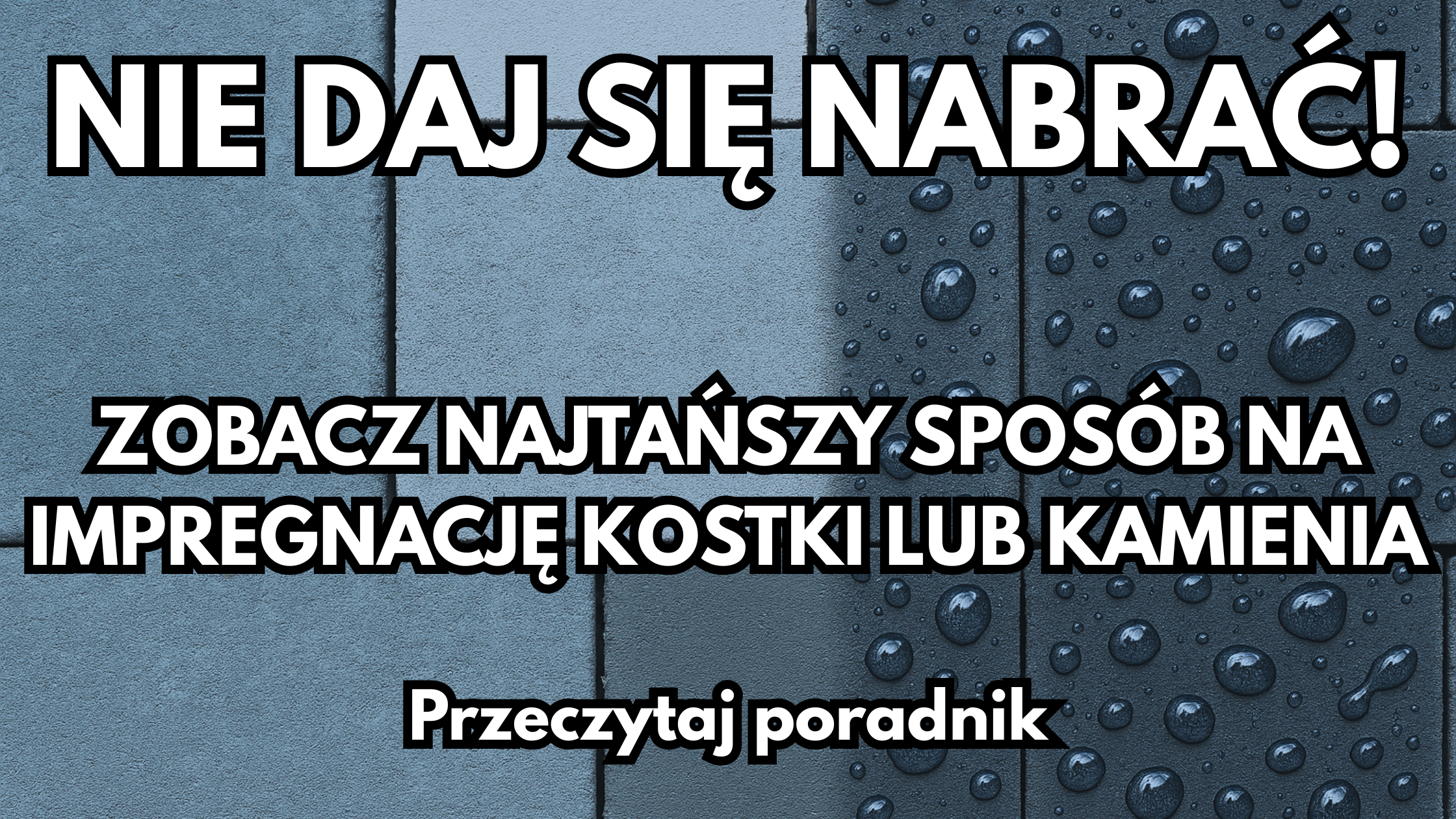 Nie Przepłacaj Za Impregnaty Do Kostki Brukowej Lub Kamiania