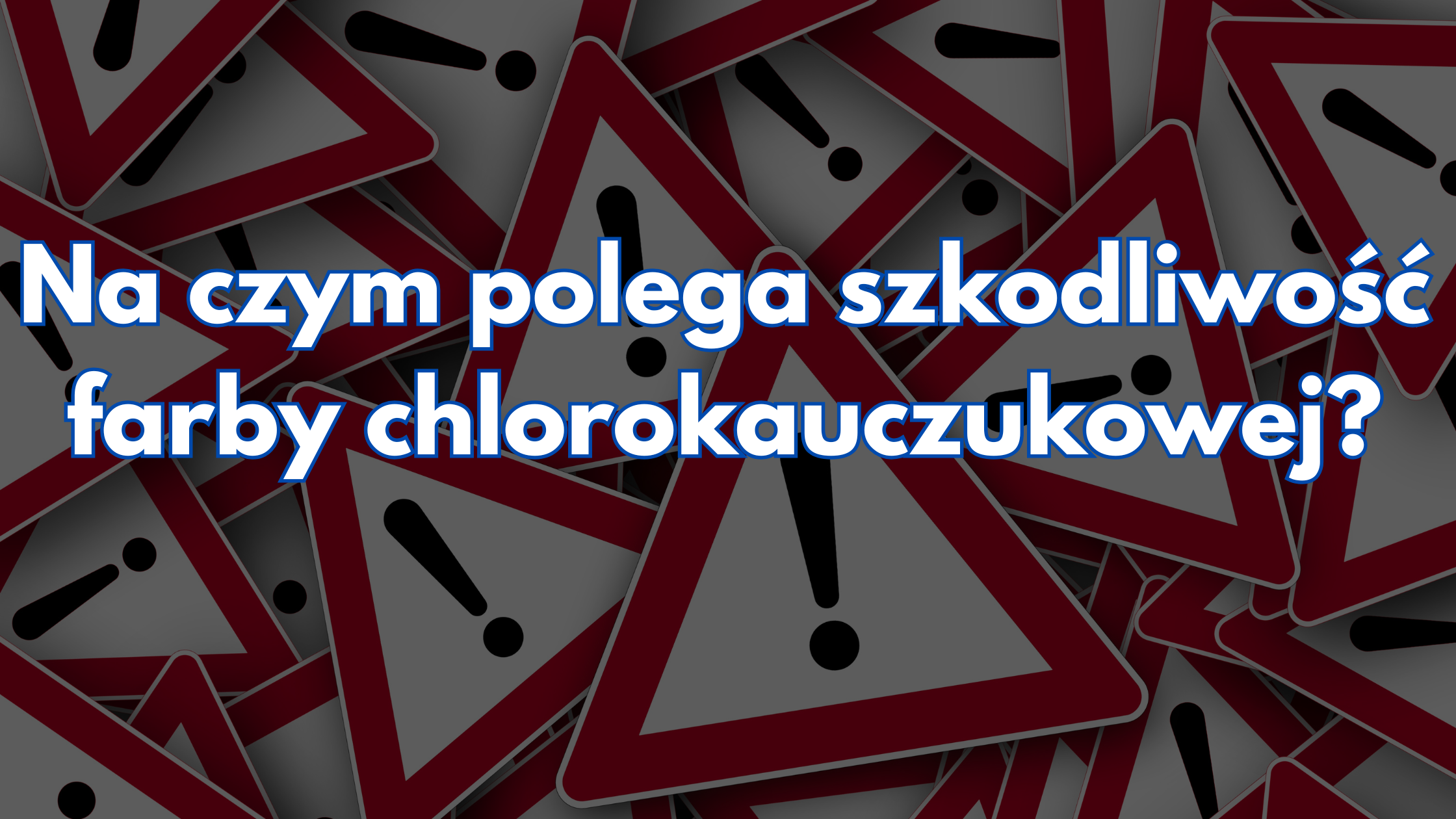 Chlorokauczuk: Szkodliwość, Opary, Bezpieczne Malowanie. Wszystko, Co Musisz Wiedzieć!